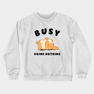 Busy Doing Nothing Lazy Dog Crewneck Sweatshirt